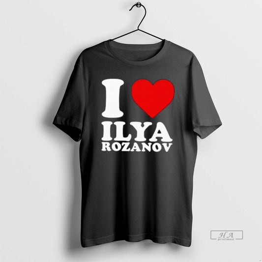 Official I Love Ilya Rozanov T-Shirts, Hoodie, Sweatshirt | AU18TeeNovaLab.com