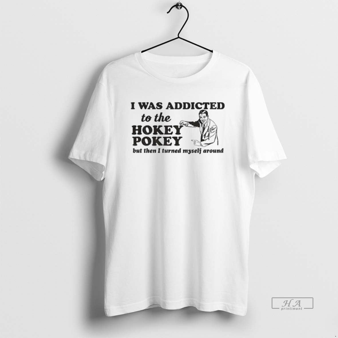 Official I Was Addicted To The Hokey Pokey But Then I Turned Myself Around T-Shirts, Hoodie, Sweatshirt | AU18TeeNovaLab.com