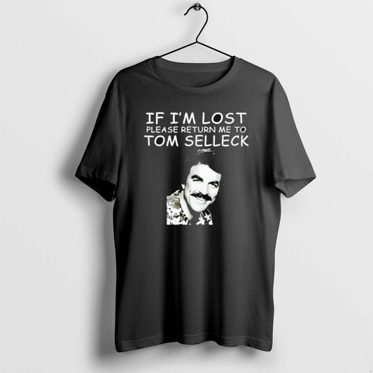 Official If Im Lost Please Return Me To Tom Selleck T-Shirts, Hoodie, Sweatshirt | AU18TeeNovaLab.com