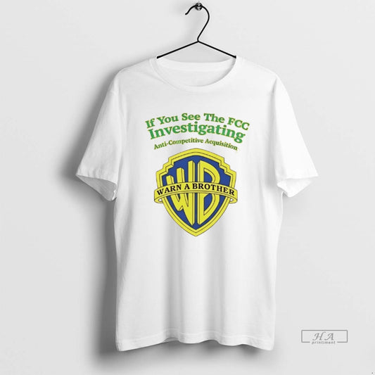 Official If You See The Fcc Investigating Warn A Brother T-Shirts, Hoodie, Sweatshirt | AU18TeeNovaLab.com