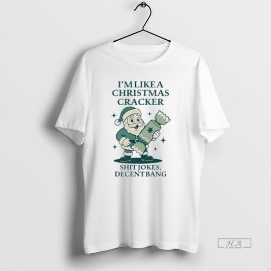 Official Im Like A Christmas Cracker Shit Jokes Decent Bang Santa Holiday