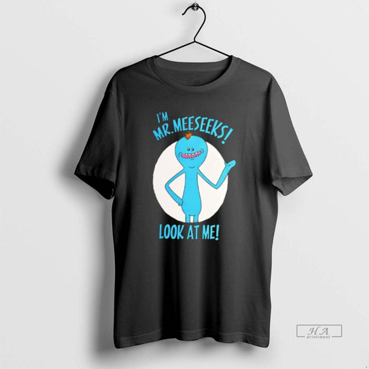 Official Im Mr Meeseeks Look At Me T-Shirts, Hoodie, Sweatshirt | AU18TeeNovaLab.com