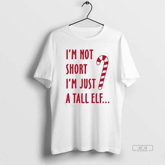 Official Im Not Short Im Just A Tall Elf Christmas T-Shirts, Hoodie, Sweatshirt | AU18TeeNovaLab.com