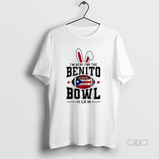 Official Im Here For The Benito Bowl 2026 Lx T-Shirts, Hoodie, Sweatshirt | AU18TeeNovaLab.com