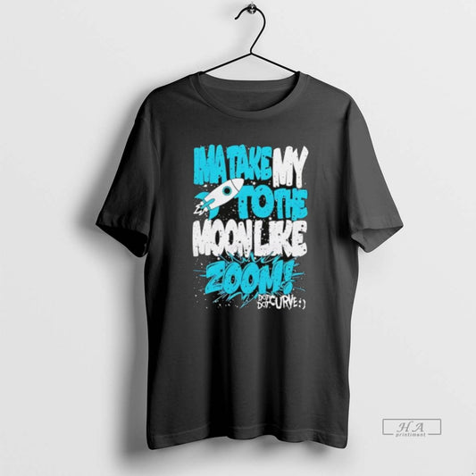 Official Ima Take My To The Moon Like Zoom Dot Dot Curve Design T-Shirts, Hoodie, Sweatshirt | AU18TeeNovaLab.com