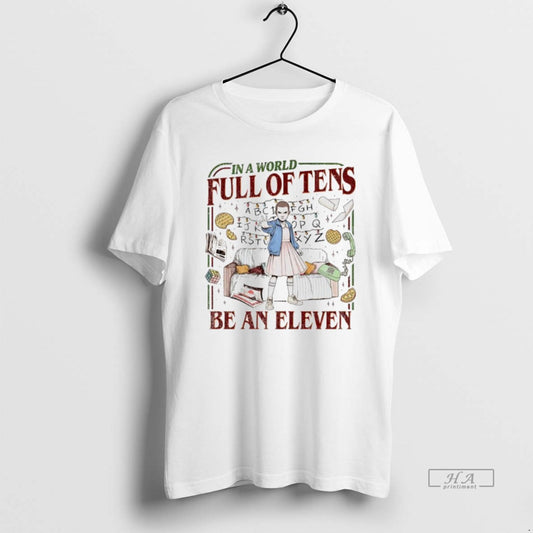 Official In A World Full Of Tens Be An Eleven Upside Down World T-Shirts, Hoodie, Sweatshirt | AU18TeeNovaLab.com