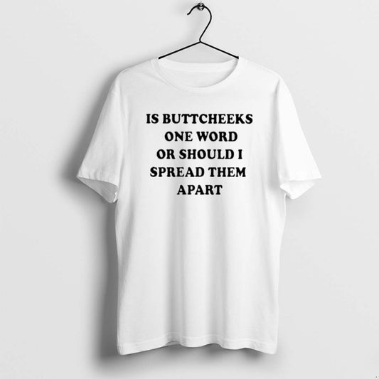 Official Is Buttcheeks One Word Or Should I Spread Them Apart T-Shirts, Hoodie, Sweatshirt | AU18TeeNovaLab.com