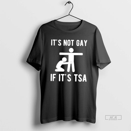 Official It Is Not Gay If Its Tsa Meme T-Shirts, Hoodie, Sweatshirt | AU18TeeNovaLab.com