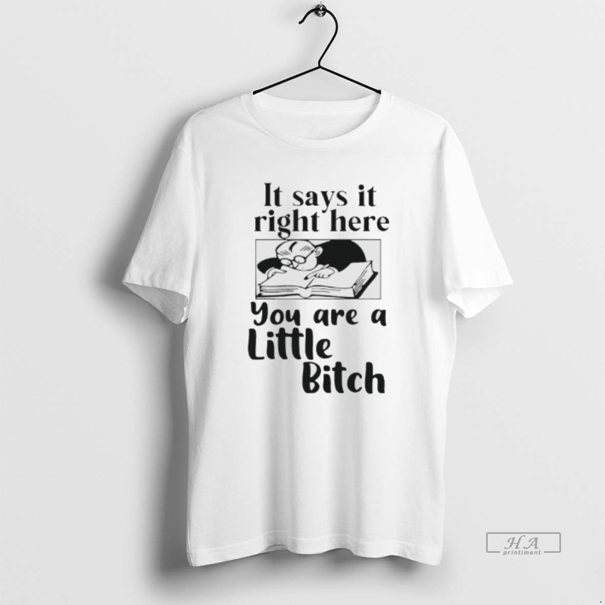 Official It Says It Right Here You Are A Little Bitch T-Shirts, Hoodie, Sweatshirt | AU18TeeNovaLab.com