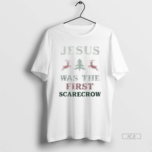 Official Jesus Was The First Scarecrow Christmas