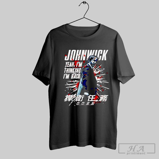 Official John Wick Yeah I_m Thinking I_m Back Movie Quote