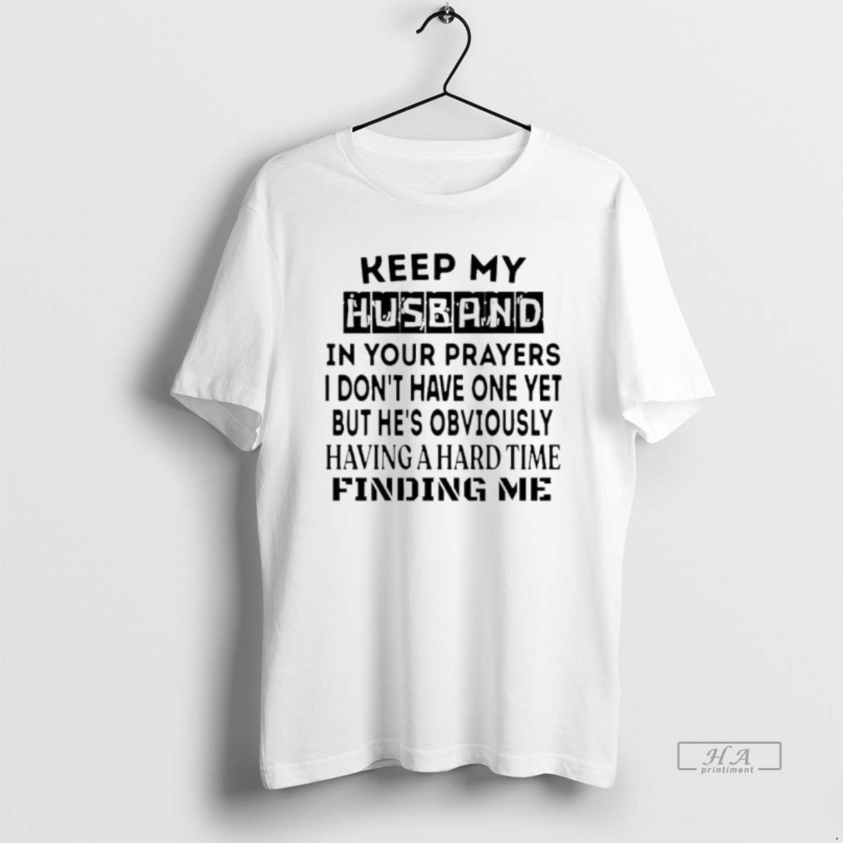 Official Keep My Husband In Your Prayers I Dont Have One Yet T-Shirts, Hoodie, Sweatshirt | AU18TeeNovaLab.com