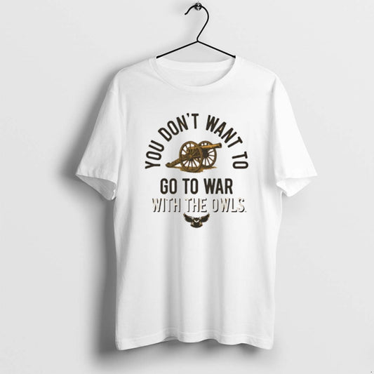 Official Kennesaw State Owls You Dont Want To Go To War With The Owls T-Shirts, Hoodie, Sweatshirt | AU18TeeNovaLab.com