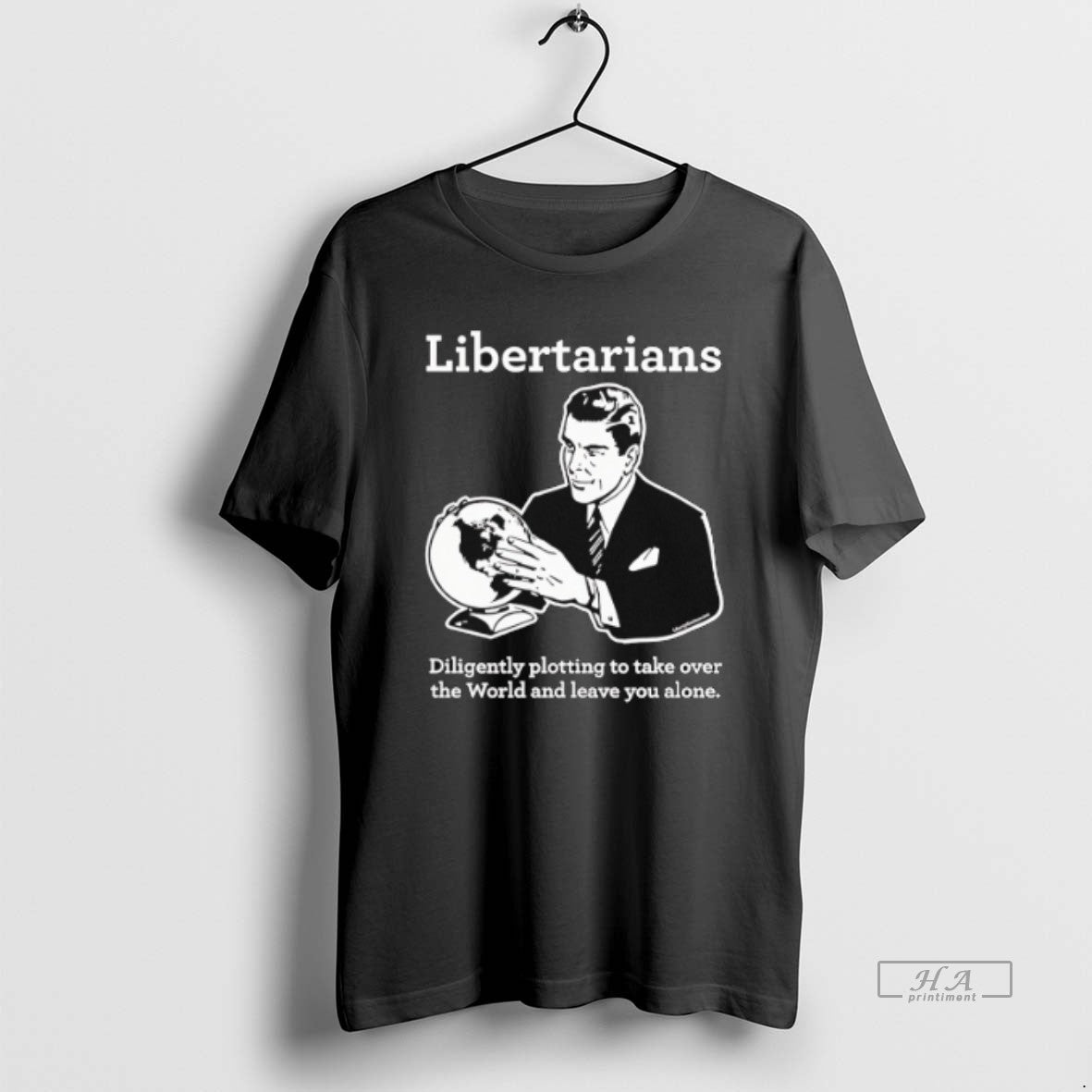 Official Libertarian Diligently Plotting To Take Over The World And Leave You Alone T-Shirts, Hoodie, Sweatshirt