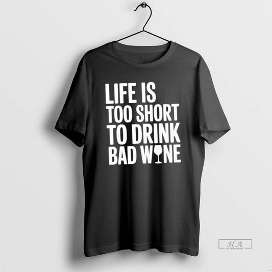 Official Life Is Too Short To Drink Bad Wine Warning
