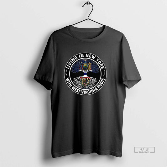 Official Living In New York With West Virginia Roots T-Shirts, Hoodie, Sweatshirt | AU18TeeNovaLab.com
