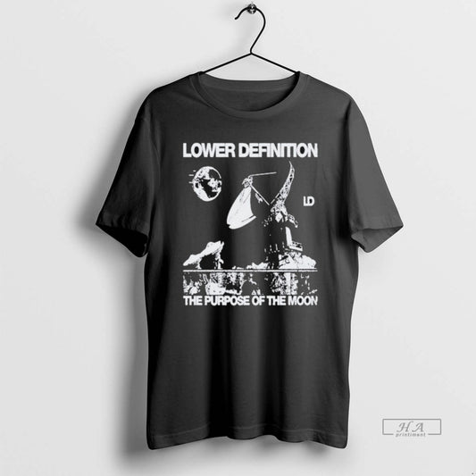 Official Lower Definition The Purpose Of The Moon T-Shirts, Hoodie, Sweatshirt | AU18TeeNovaLab.com