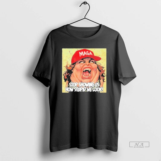 Official Maga Stop Showing Us How Stupid We Look