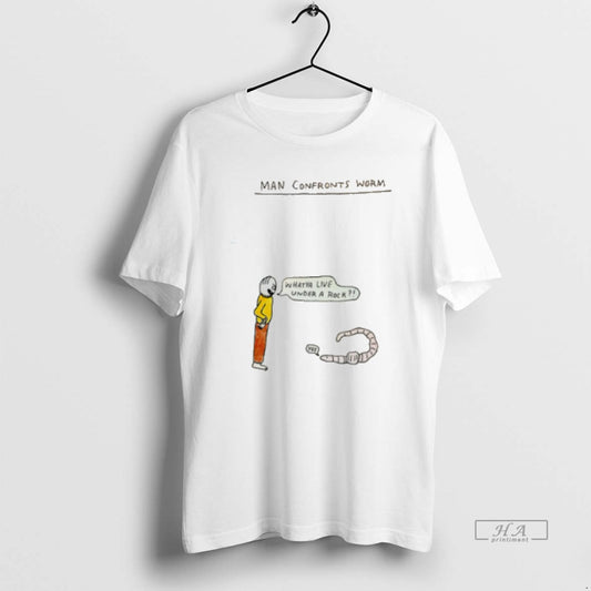 Official Man Confronts Worm Whatya Live Under A Rock Tee Hoodie, Sweatshirt | AU18TeeNovaLab.com