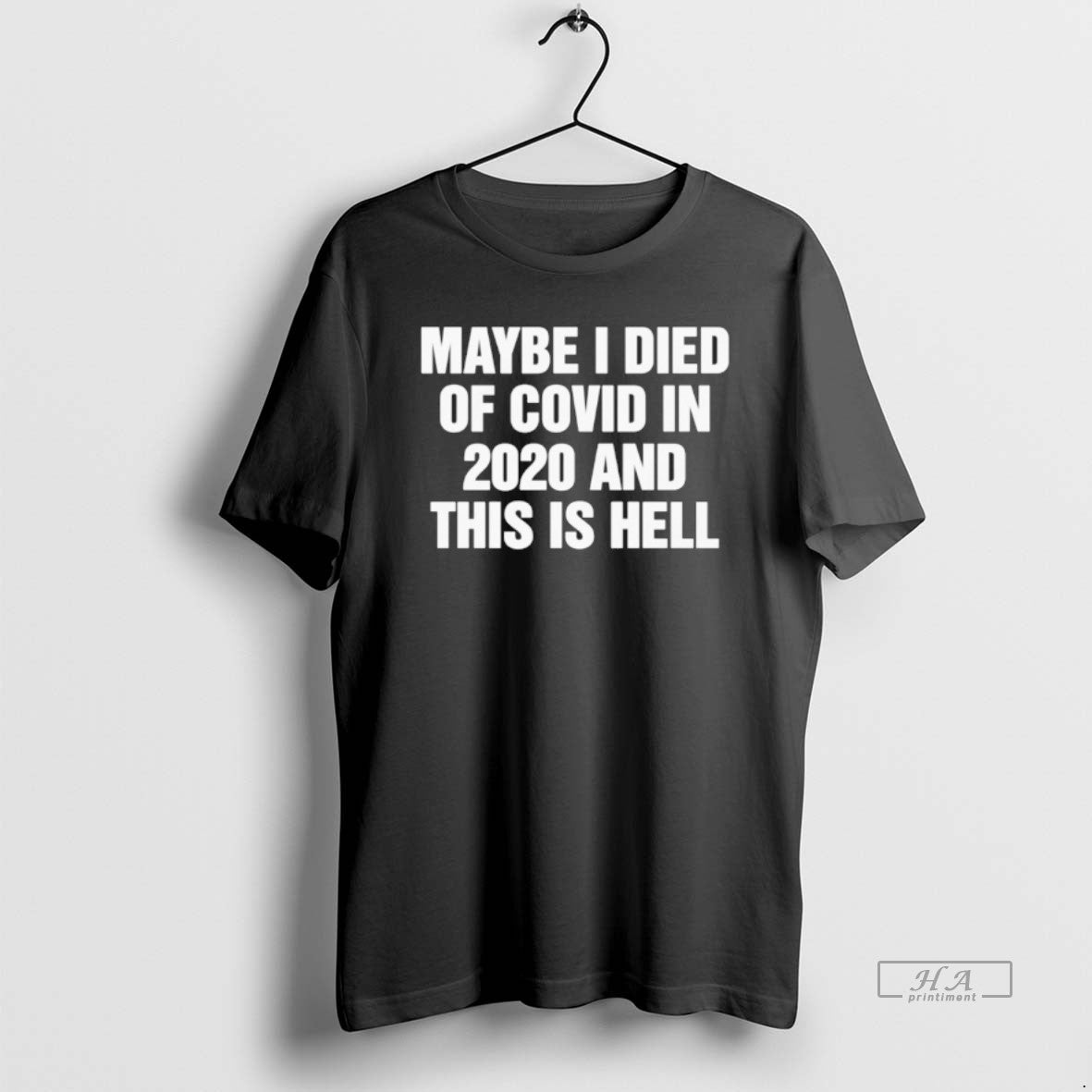 Official Maybe I Died Of Covid In 2020 And This Is Hell T-Shirts, Hoodie, Sweatshirt | AU18TeeNovaLab.com