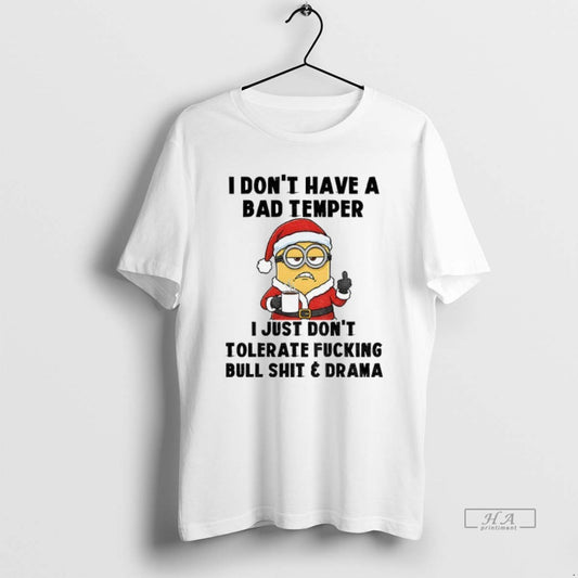 Official Minion Santa I Dont Have A Bad Temper I Just Dont Tolerate Fucking Bull T-Shirts, Hoodie, Sweatshirt