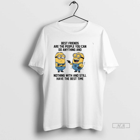 Official Minion Funny Best Friends Are The People You Can Do Anything And Nothing With T-Shirts, Hoodie, Sweatshirt