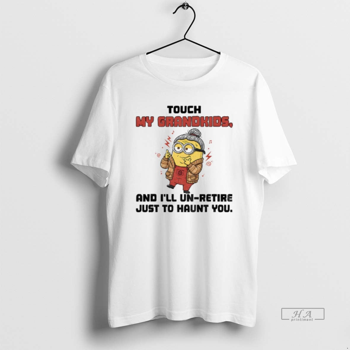 Official Minion Touch My Grandkids And Ill Un Retire Just To Haunt You