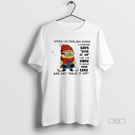 Official Minion When Im Feeling Down And Someone I Get The Urge To Break Their T-Shirts, Hoodie, Sweatshirt