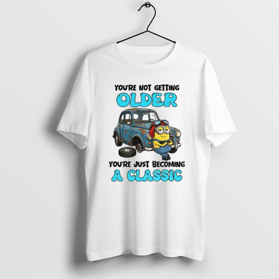 Official Minion Youre Not Getting Older Youre Just Becoming A Classic T-Shirts, Hoodie, Sweatshirt | AU18TeeNovaLab.com