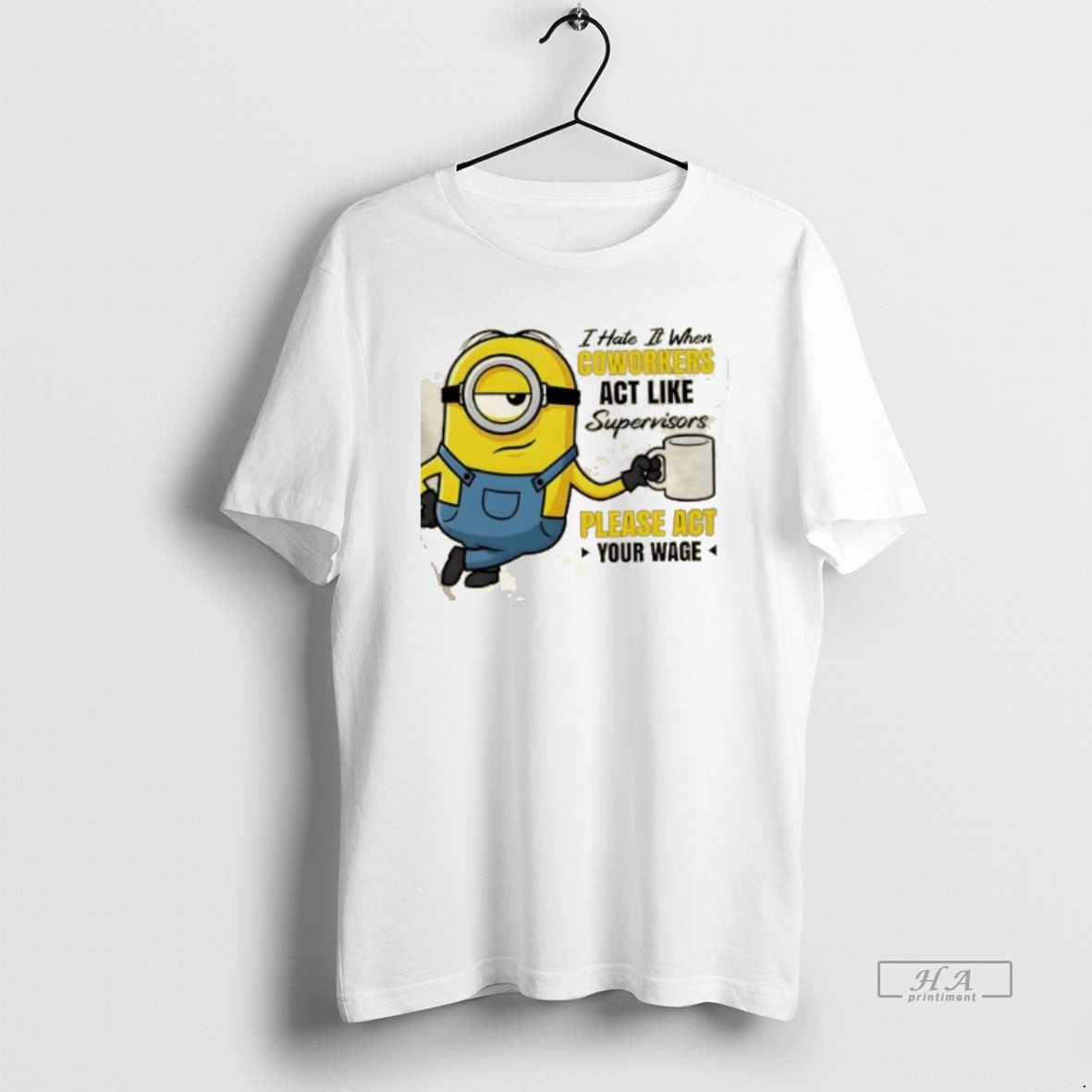Official Minions I Hate It When Coworkers Act Like Supervisors Please Act Your Wage T-Shirts, Hoodie, Sweatshirt
