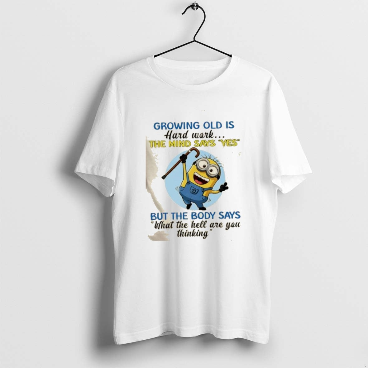 Official Minions Growing Old Is Hard Work The Mind Says Yes But The Body Says T-Shirts, Hoodie, Sweatshirt