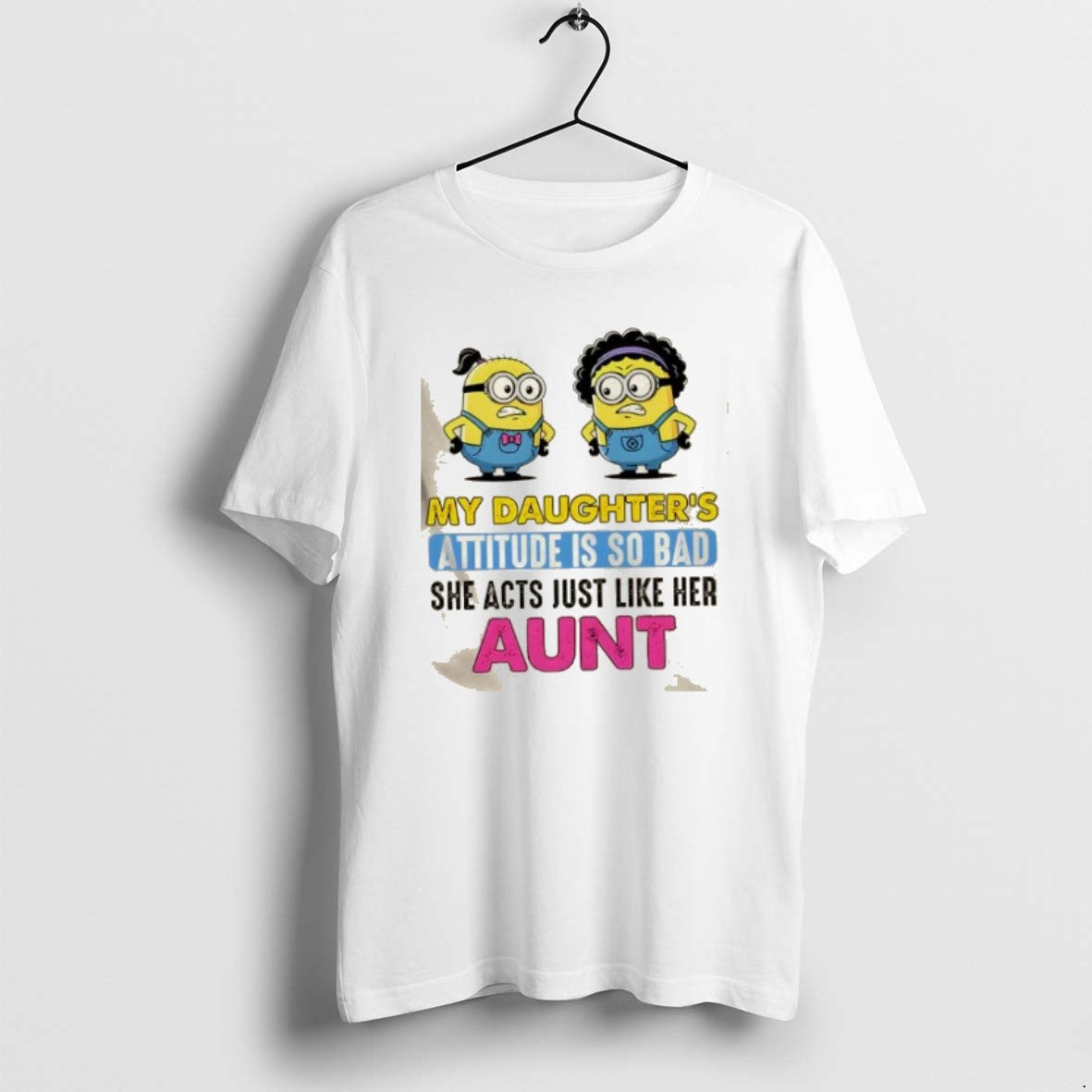 Official Minions My Daughters Attitude Is So Bad She Acts Just Like Her Aunt T-Shirts, Hoodie, Sweatshirt