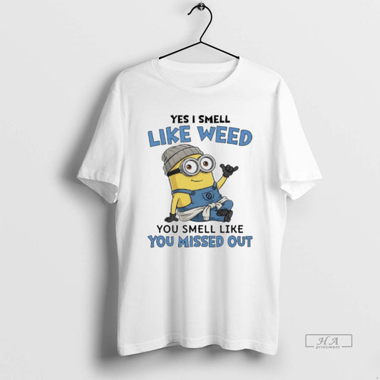 Official Minions Yes I Smell Like Weed You Smell Like You Missed Out T-Shirts, Hoodie, Sweatshirt | AU18TeeNovaLab.com