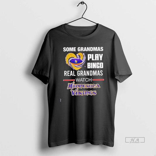 Official Minnesota Vikings Some Grandmas Play Bingo Real Grandmas Watch
