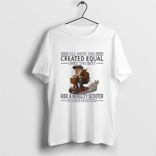 Official Mobility Scooter All Men Created Equal Only The Best T-Shirts, Hoodie, Sweatshirt | AU18TeeNovaLab.com