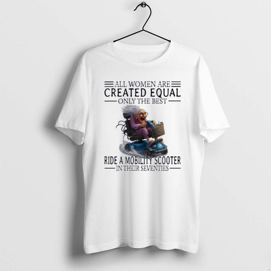 Official Mobility Scooter All Women Are Created Equal Only The Best T-Shirts, Hoodie, Sweatshirt | AU18TeeNovaLab.com