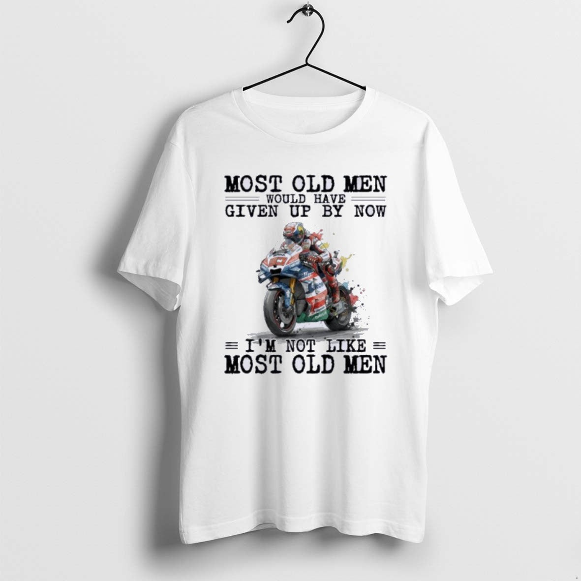 Official Motogp Most Old Men Would Have Given Up By Now T-Shirts, Hoodie, Sweatshirt | AU18TeeNovaLab.com