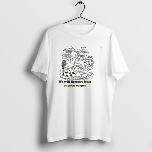 Official Mushroom We Will Literally Feast On Your Corpse T-Shirts, Hoodie, Sweatshirt | AU18TeeNovaLab.com