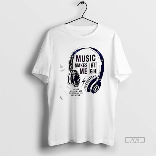 Official Music Makes Me High Slogan Graphic T-Shirts, Hoodie, Sweatshirt | AU18TeeNovaLab.com