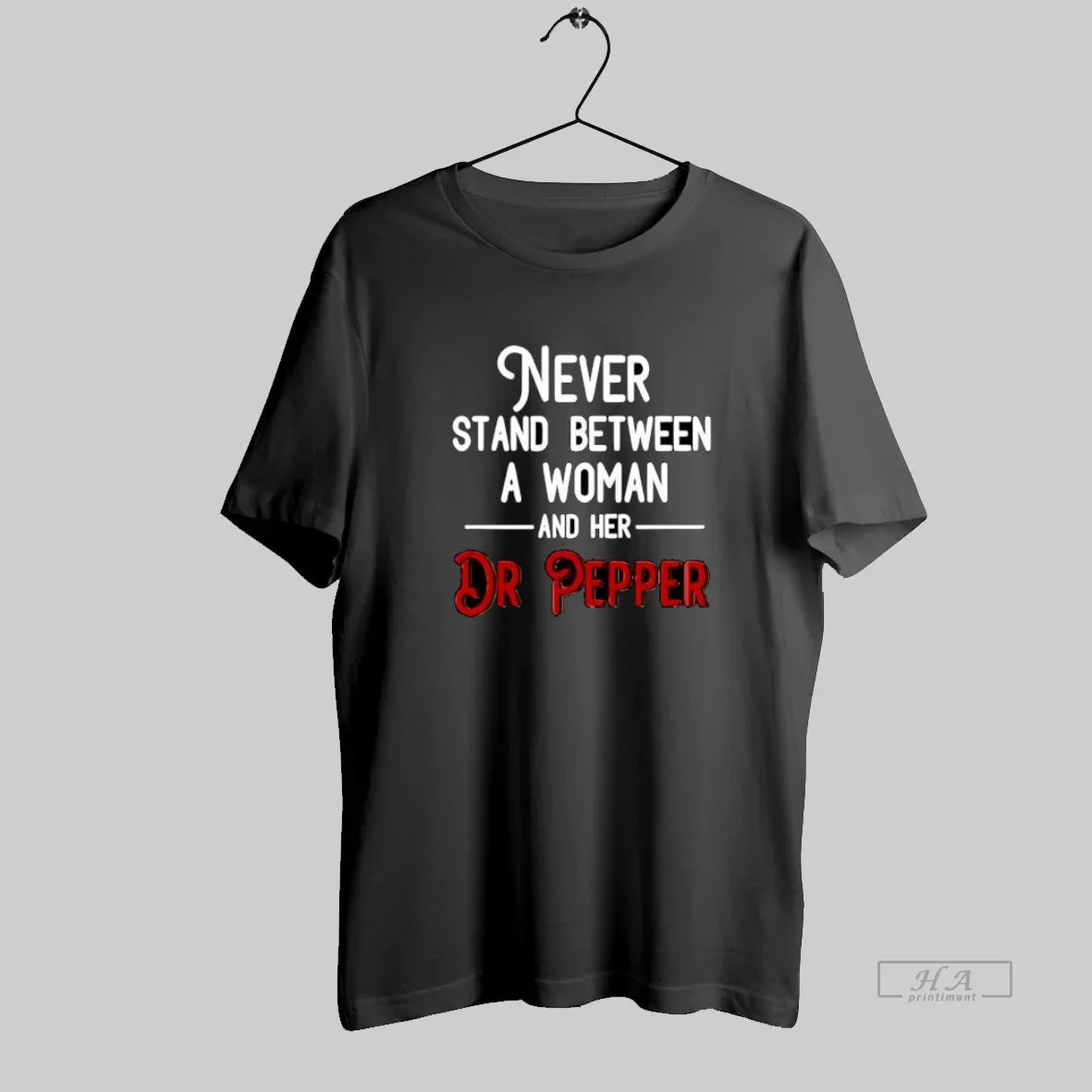 Official Never Stand Between A Woman And Her Dr Pepper Quote