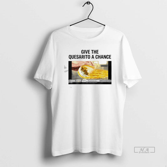 Official Nuggets Give The Quesarito A Chance T-Shirts, Hoodie, Sweatshirt | AU18TeeNovaLab.com