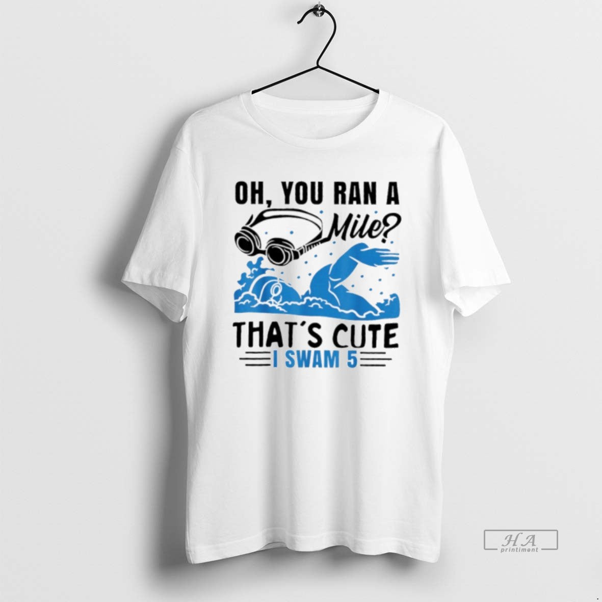 Official Oh You Ran A Mile Thats Cute I Swam 5 T-Shirts, Hoodie, Sweatshirt | AU18TeeNovaLab.com