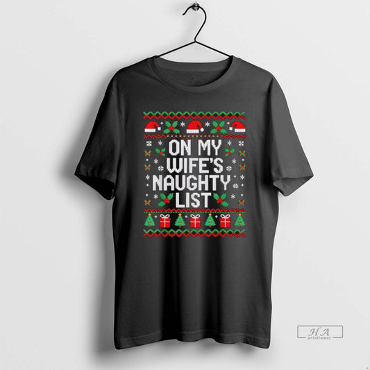 Official On My Wifes Naughty List Husband Ugly Christmas T-Shirts, Hoodie, Sweatshirt | AU18TeeNovaLab.com