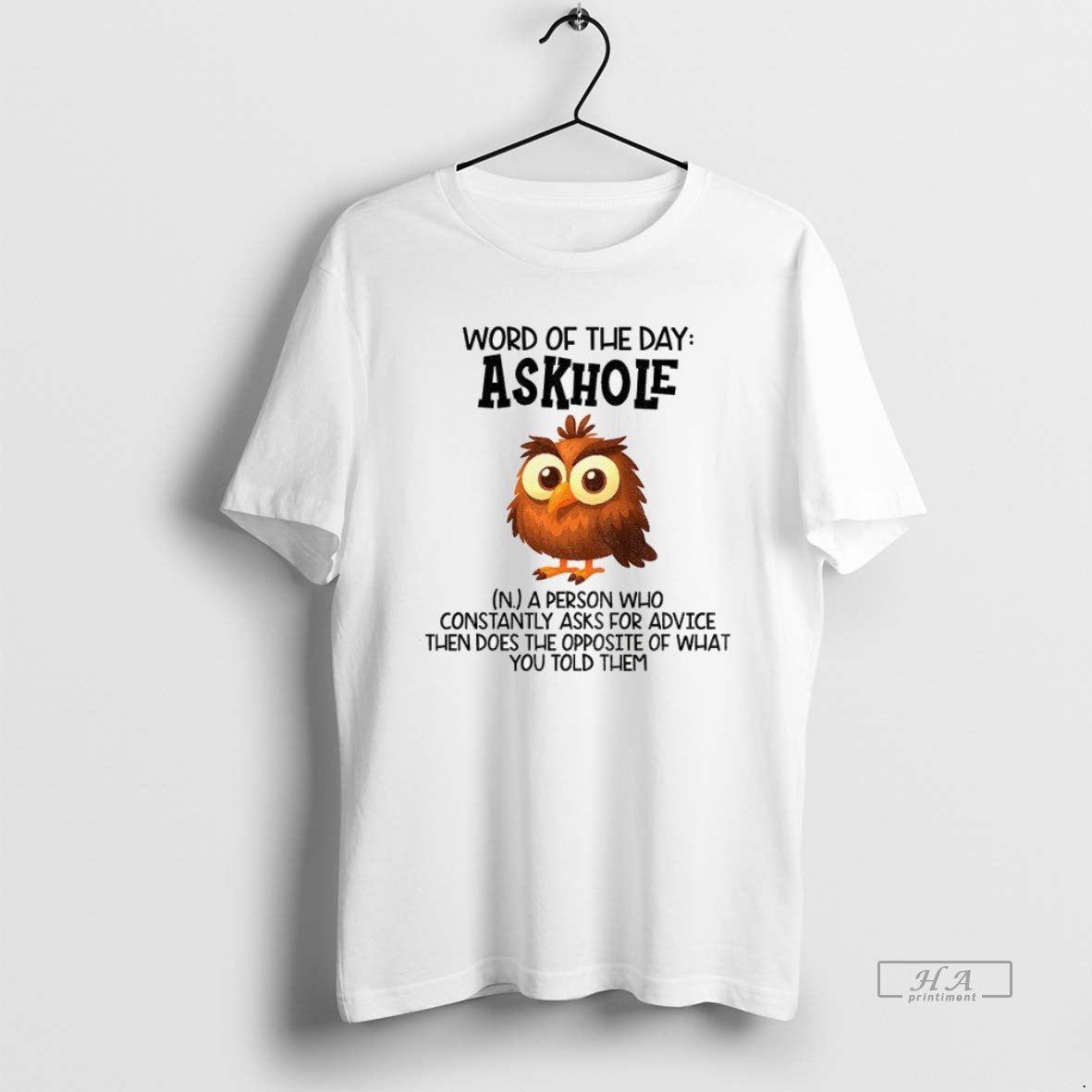 Official Owl Word Of The Day Askhole A Person Who Constantly Ask For Advice Then