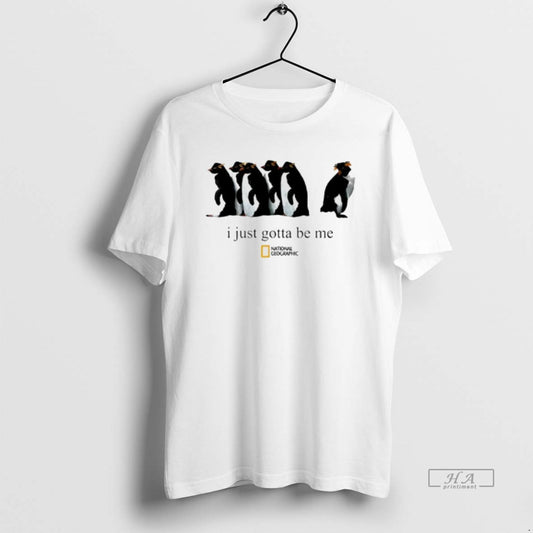 Official Penguin I Just Gotta Be Me T-Shirts, Hoodie, Sweatshirt | AU18TeeNovaLab.com