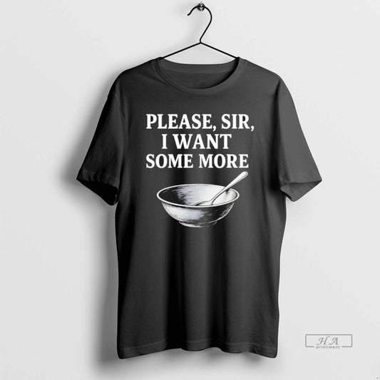 Official Please Sir I Want Some More T-Shirts, Hoodie, Sweatshirt | AU18TeeNovaLab.com
