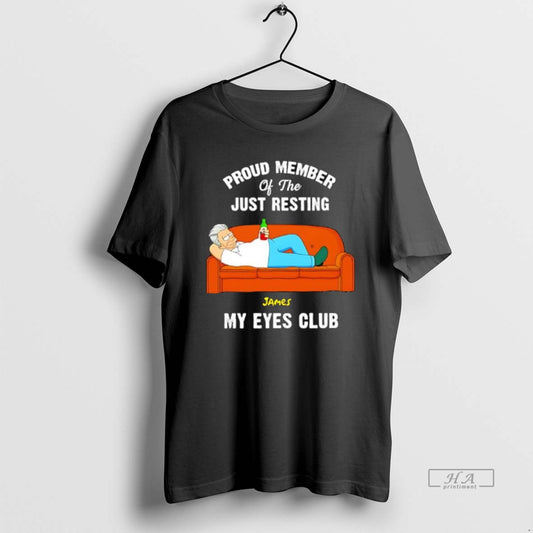 Official Proud Member Of The Just Resting James My Eyes Club T-Shirts, Hoodie, Sweatshirt | AU18TeeNovaLab.com