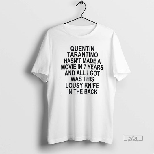 Official Quentin Tarantino Hasnt Made A Movie In 7 Years T-Shirts, Hoodie, Sweatshirt | AU18TeeNovaLab.com