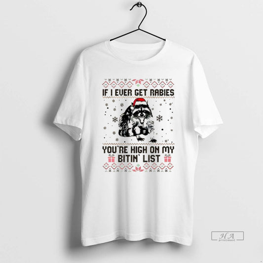 Official Raccoon If I Ever Get Rabies Youre High On My Bitin List Ugly Christmas T-Shirts, Hoodie, Sweatshirt