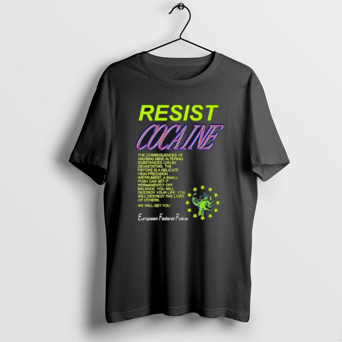 Official Resist Cocaine The Consequences European Federal Police T-Shirts, Hoodie, Sweatshirt | AU18TeeNovaLab.com